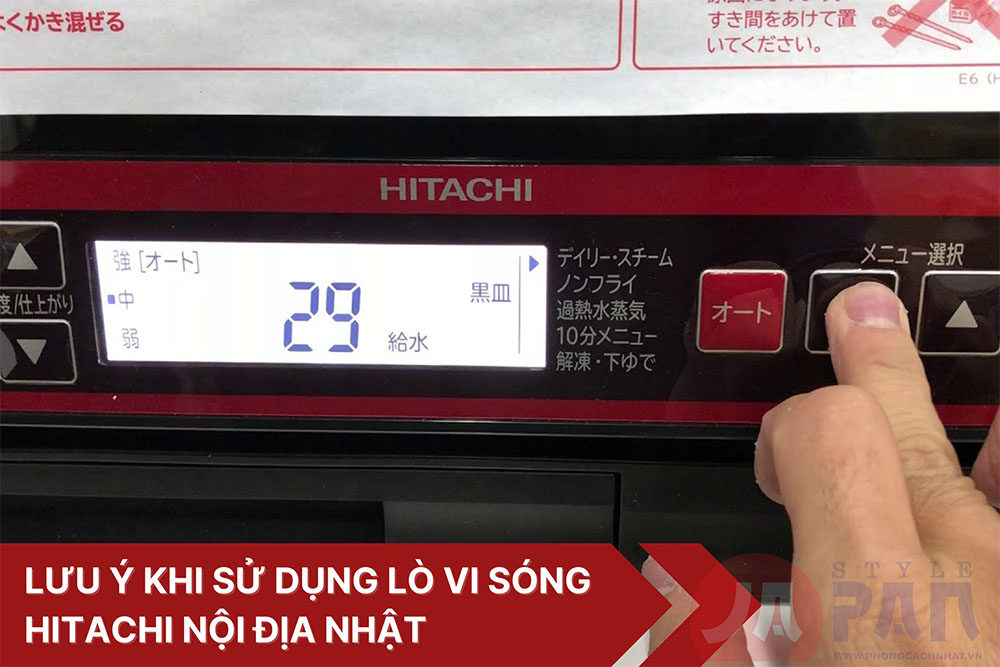 Hướng dẫn cách sử dụng lò vi sóng Hitachi nội địa Nhật hiệu quả 5 Các lưu ý cần biết khi sử dụng lò vi sóng Hitachi