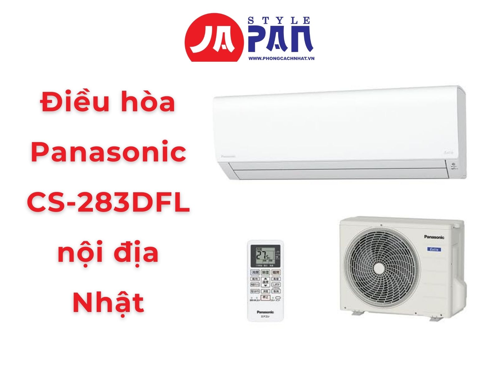 Điều hòa Panasonic CS-283DFL nội địa Nhật chính hãng