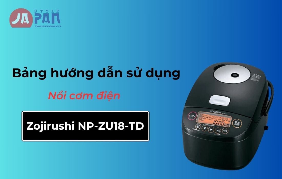 Bảng hướng dẫn sử dụng nồi cơm điện Zojirushi NP-ZU18-TD