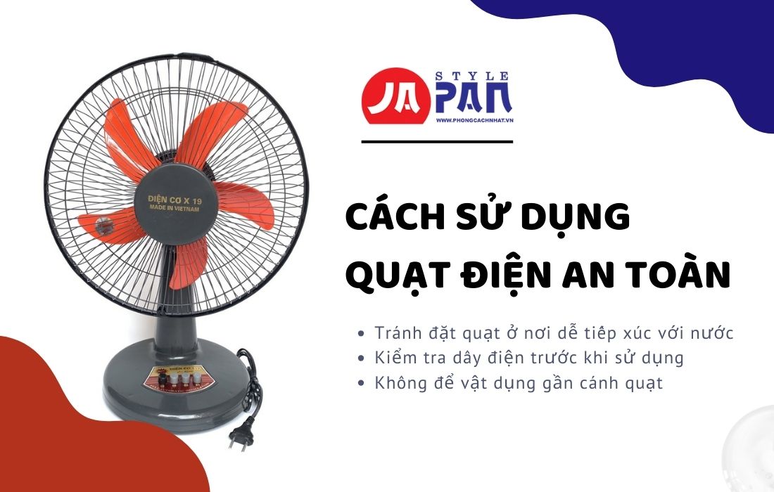 Khi Sử Dụng Quạt Điện Cần Chú Ý Gì? 2 Cách sử dụng quạt điện an toàn
