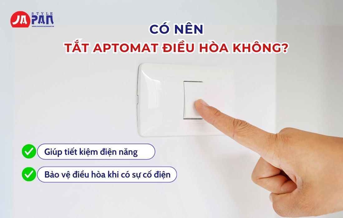 Có Nên Tắt Aptomat Điều Hòa Hay Không? Cách Tắt Điều Hòa Đúng Cách 5 Có nên tắt Aptomat điều hòa hay không?
