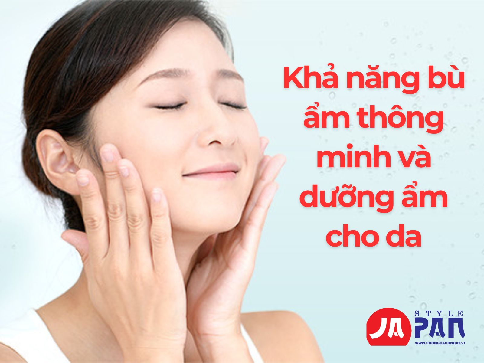 Khả năng bù ẩm thông minh và dưỡng ẩm cho da
