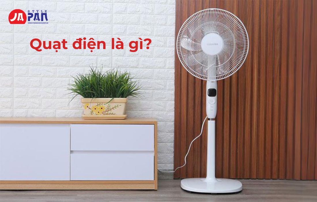 Cấu Tạo Của Quạt Điện Và Nguyên Lý Hoạt Động Chi Tiết Nhất! 2 Quạt điện là gì?