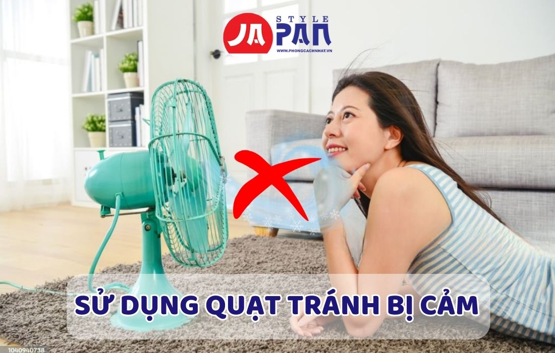 Khi Sử Dụng Quạt Điện Cần Chú Ý Gì? 4 Sử dụng quạt điện tránh bị cảm
