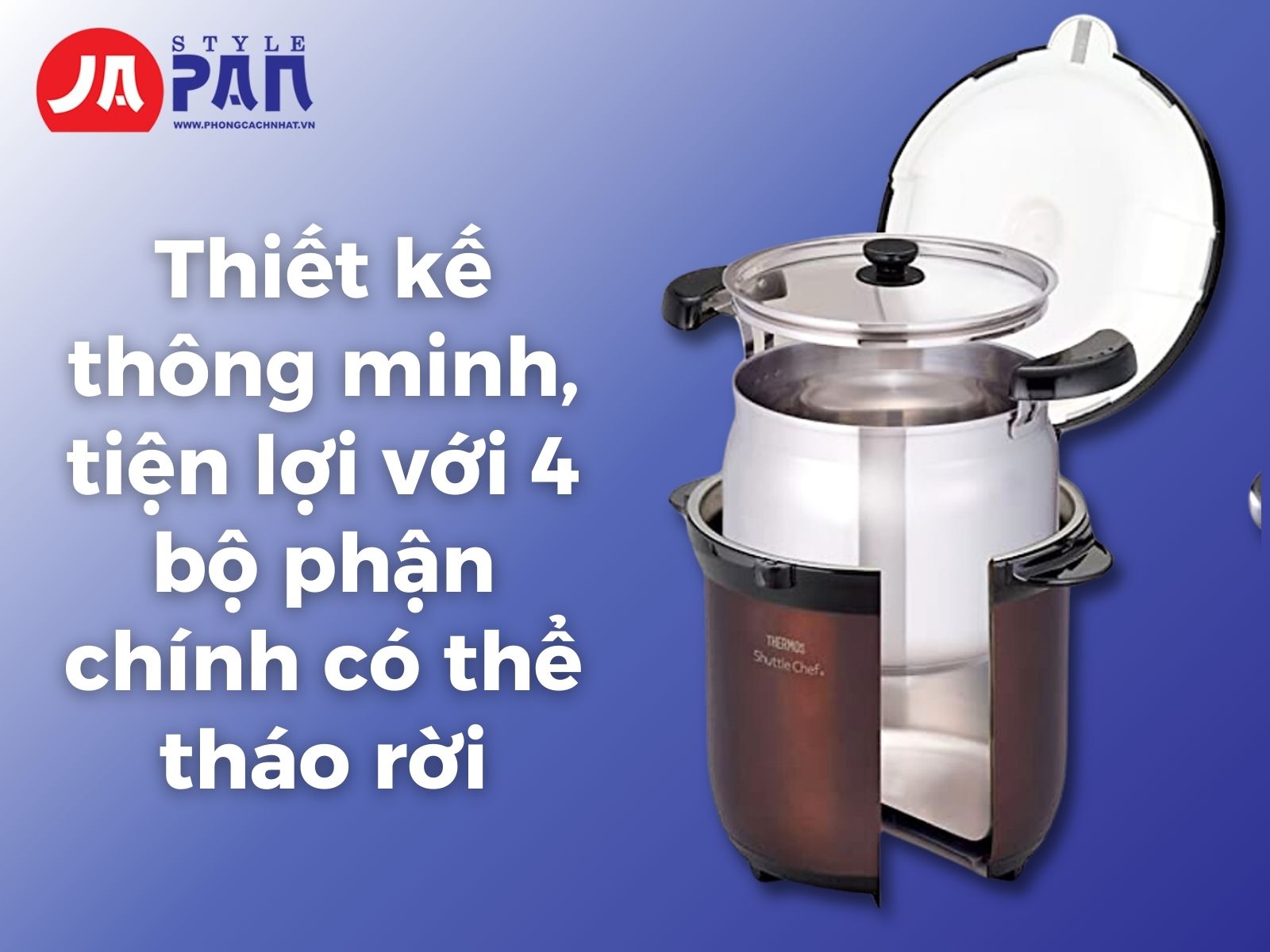 Thiết kế thông minh, tiện lợi với 4 bộ phận chính có thể tháo rời