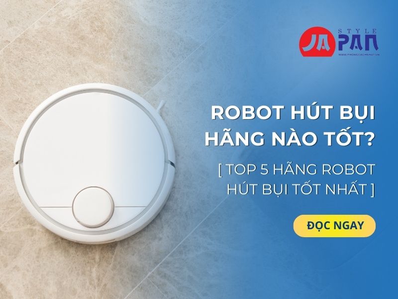 Robot hút bụi hãng nào tốt