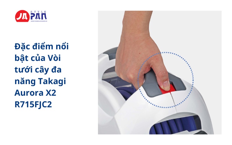 Vòi tưới cây đa năng Takagi Aurora X2 R715FJC2 15m 26 Đặc điểm nổi bật của Vòi tưới cây đa năng Takagi Aurora X2 R715FJC2