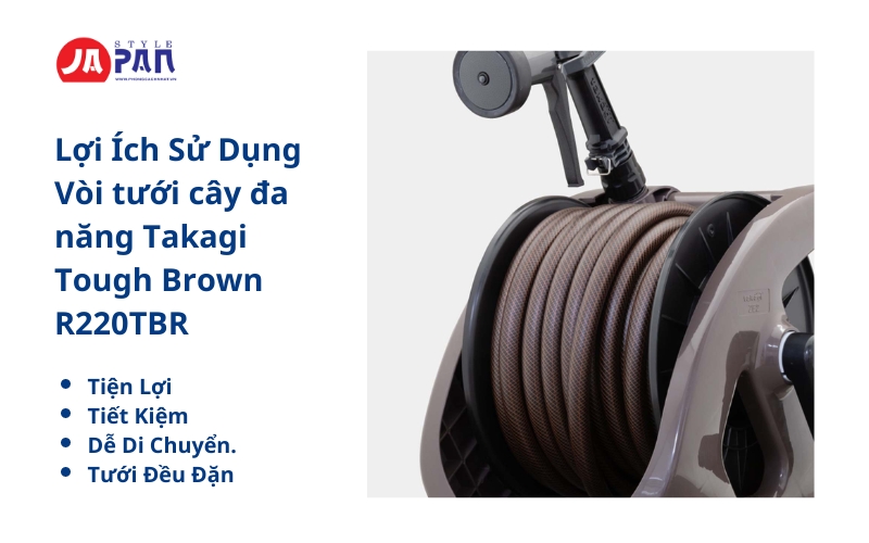Vòi tưới cây đa năng Takagi Tough Brown R220TBR | Nhật Bản 32 Lợi Ích Sử Dụng Vòi tưới cây đa năng Takagi Tough Brown R220TBR