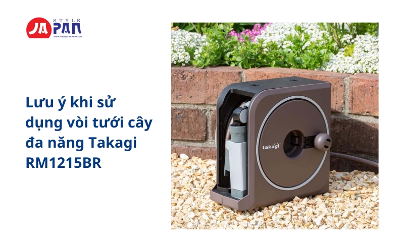 Vòi tưới cây đa năng Takagi RM1215BR 15m (Nanonext) 33 Lưu ý khi sử dụng vòi tưới cây đa năng Takagi RM1215BR