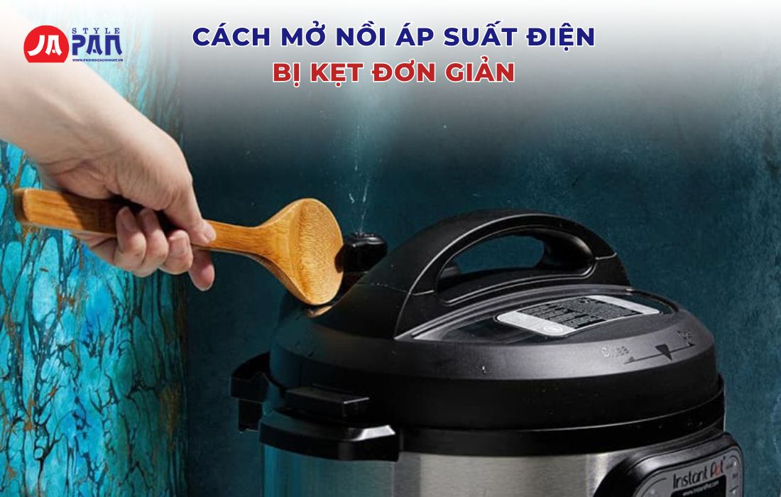 Cách xả áp để mở nồi áp suất điện bị kẹt