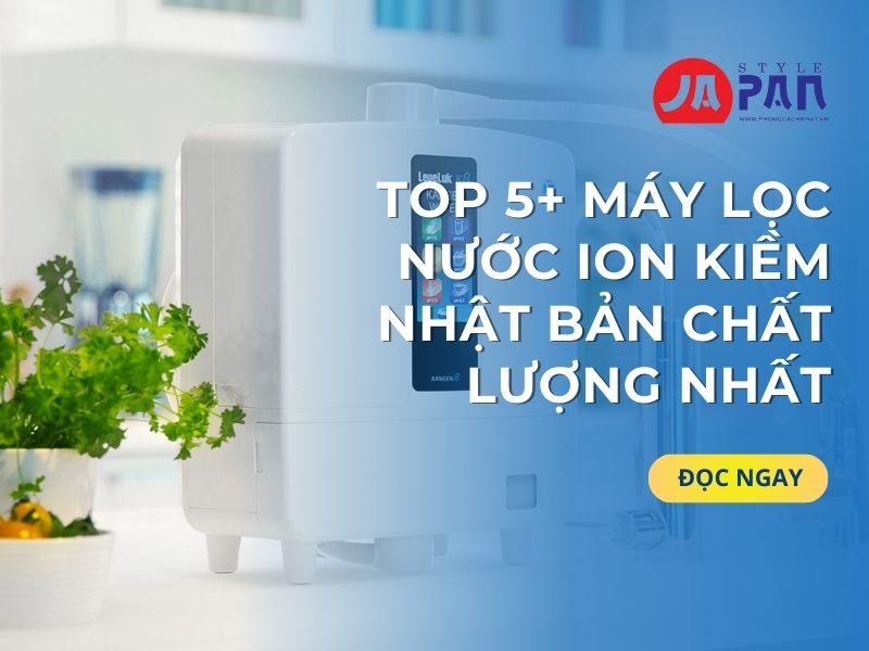 Máy lọc nước ion kiềm Nhật Bản