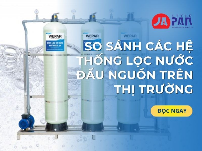 Hệ Thống Lọc Nước Đầu Nguồn Trên Thị Trường