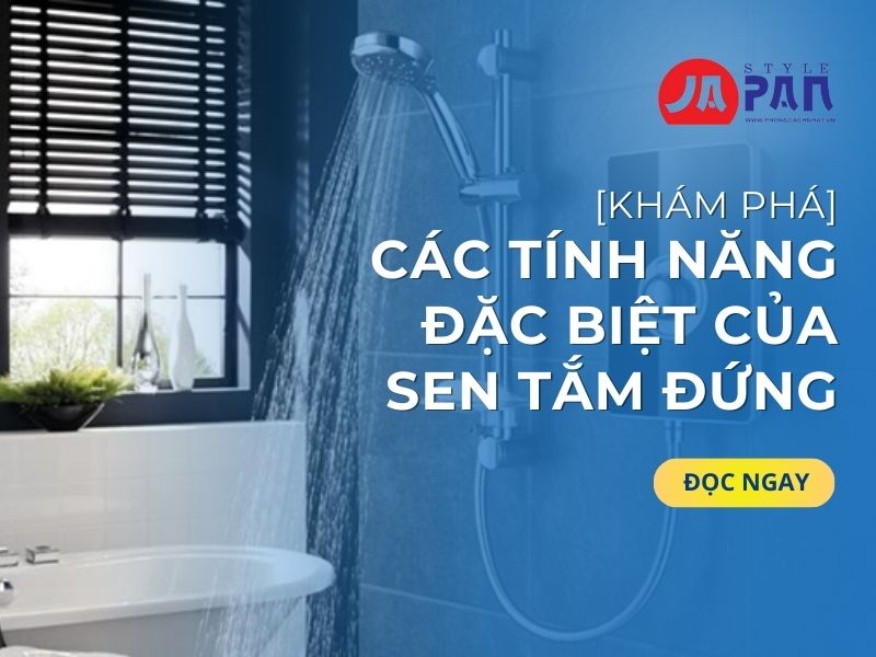 Khám Phá Các Tính Năng Đặc Biệt Của Sen Tắm Đứng