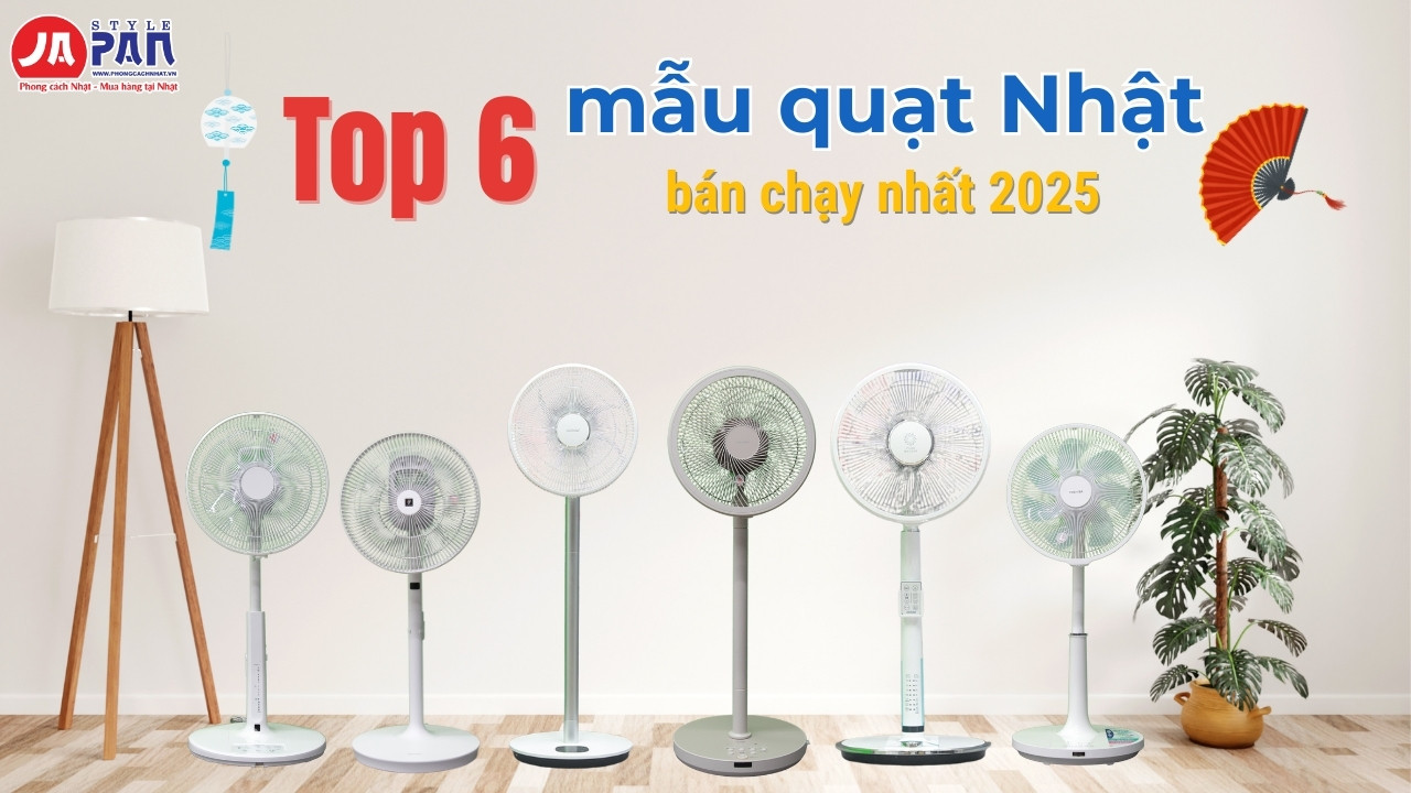 Top 6 mẫu quạt Nhật bán chạy nhất 2025